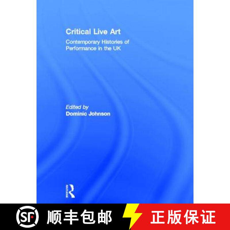 【3-4周达】Critical Live Art: Contemporary Histories of Performance in the UK [9780415659819]