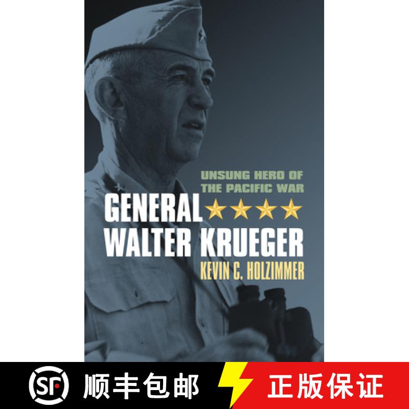 预订 General Walter Krueger: Unsung Hero of the Pacific War [9780700634040]