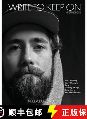 预订 Write to Keep On (Keeping On): 300-Plus Writing Story Prompts for a Coming-of-Age, Love Story, a... [9798985211481]