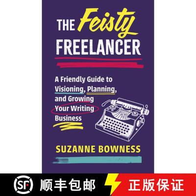 【3-4周达】The Feisty Freelancer : A Friendly Guide to Visioning, Planning, and Growing Your Writing ... [9781459755017]