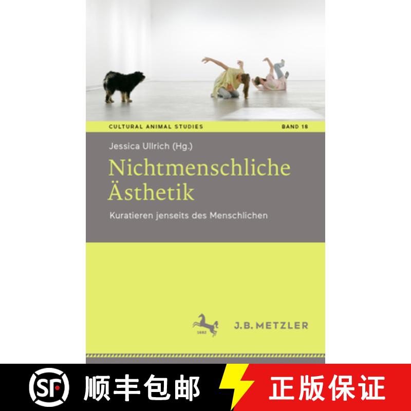 【3-4周达】Nichtmenschliche Ästhetik: Kuratieren Jenseits Des Menschlichen [9783662683941]