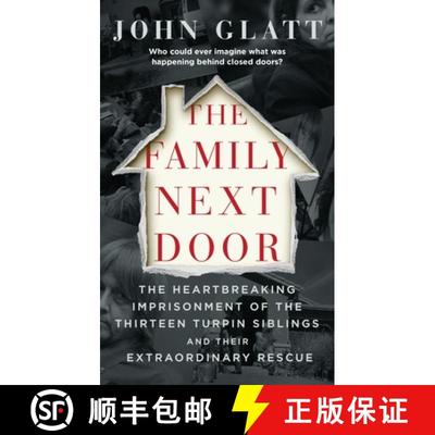 【3-4周达】The Family Next Door: The Heartbreaking Imprisonment of the Thirteen Turpin Siblings and T... [9781250312303]