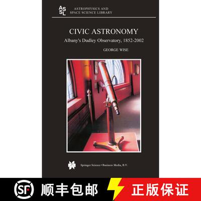 【3-4周达】Civic Astronomy : Albany's Dudley Observatory, 1852-2002 [9789048167029]