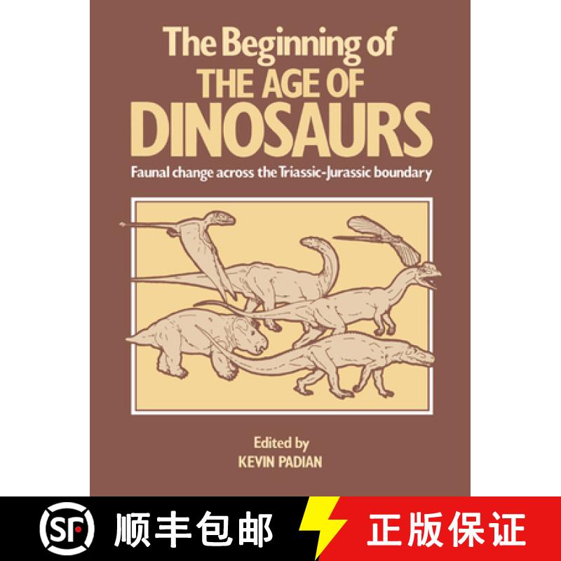 【3-4周达】The Beginning of the Age of Dinosaurs: Faunal Change Across the Triassic-Jurassic Boundary [9780521367790]