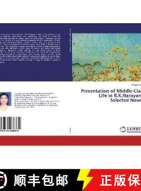 预订 Presentation of Middle-Class Life in R.K.Narayan’s Selected Novels [9783330036338]