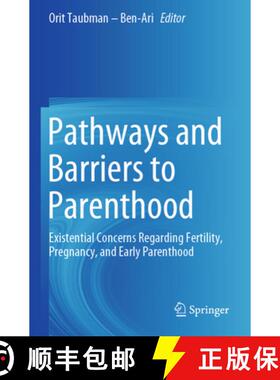 【3-4周达】Pathways and Barriers to Parenthood: Existential Concerns Regarding Fertility, Pregnancy, ... [9783030248666]