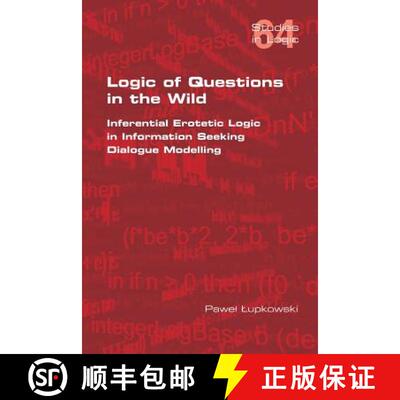 【3-4周达】Logic of Questions in the Wild.  Inferential Erotetic Logic in Information Seeking Dialogu... [9781848902169]