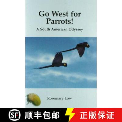 【3-4周达】Go West for Parrots!: A South American Odyssey [9780953133765]