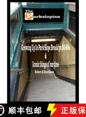【3-4周达】The Parkslopian: Growing up in Park Slope Brooklyn 50s-80s and Iconic things of our time [9780692287163]