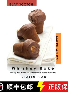 【3-4周达】Whiskey Bake : Baking with American Rye and Islay Scotch Whiskeys [9781733477901]