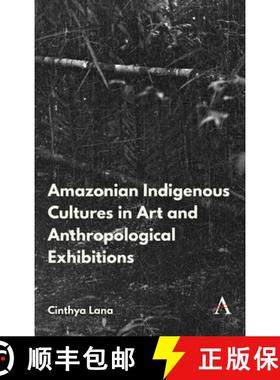 【3-4周达】Amazonian Indigenous Cultures in Art and Anthropological Exhibitions [9781839991554]