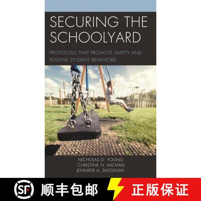 【3-4周达】Securing the Schoolyard : Protocols that Promote Safety and Positive Student Behaviors [9781475848502]