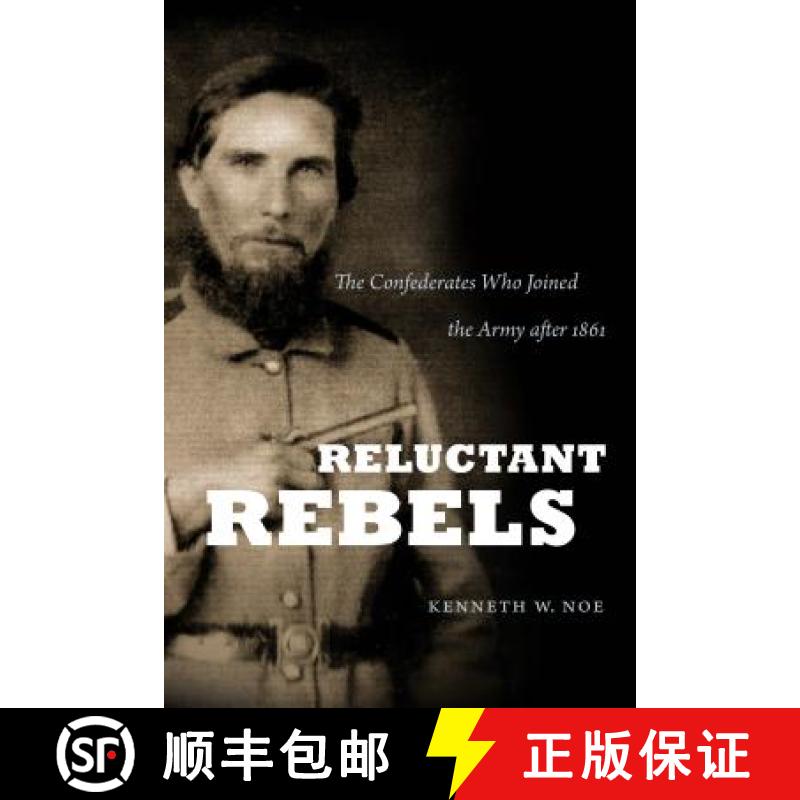 预订 Reluctant Rebels: The Confederates Who Joined the Army after 1861 [9781469626567]