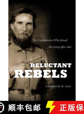 预订 Reluctant Rebels: The Confederates Who Joined the Army after 1861 [9781469626567]