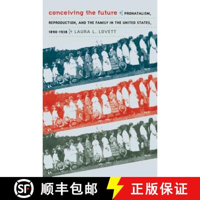 预订 Conceiving the Future – Pronatalism, Reproduction, and the Family in the United States, 1890–1938 [9780807858035]