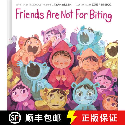 【3-4周达】精装 Friends Are Not for Biting (a Gentle Parenting Guide Picture Book Series for Kids) [9781499817447]