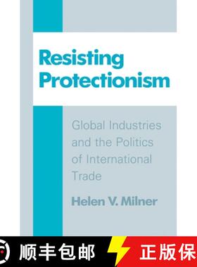 【3-4周达】Resisting Protectionism: Global Industries and the Politics of International Trade [9780691010748]