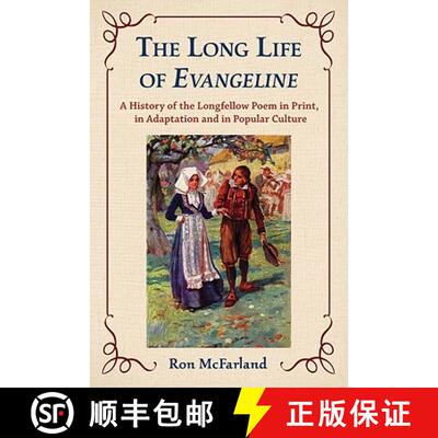 【3-4周达】The Long Life of Evangeline : A History of the Longfellow Poem in Print, in Adaptation and... [9780786442171]