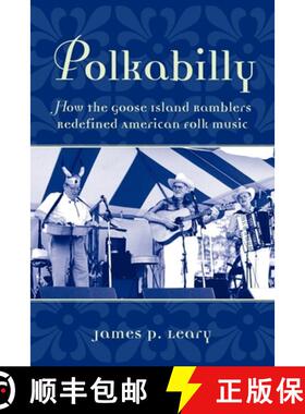 【3-4周达】Polkabilly: How the Goose Island Ramblers Redefined American Folk Music [9780199756964]