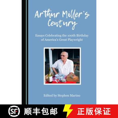 预订 Arthur Millerâ (Tm)S Century: Essays Celebrating the 100th Birthday of Americaâ (Tm)S Great Pl... [9781443886482]