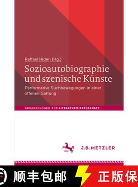 【3-4周达】Sozioautobiographie Und Szenische Künste: Performative Suchbewegungen in Einer Offenen Ga... [9783662695586]