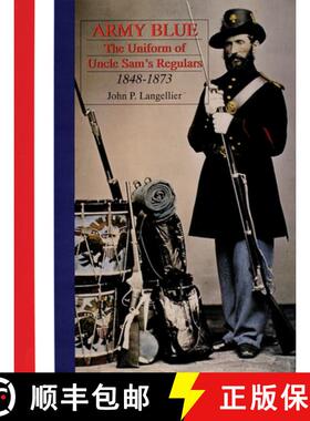 【3-4周达】Army Blue: The Uniform of Uncle Sam's Regulars 1848-1873: The Uniform of Uncle Samas Regul... [9780764304439]