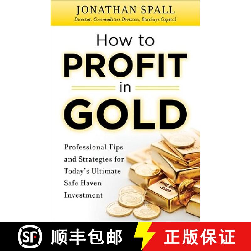 【3-4周达】How to Profit in Gold: Professional Tips and Strategies for Today's Ultimate Safe Haven In... [9780071751957]