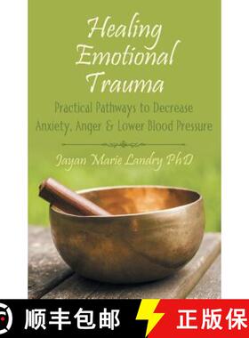 【2-3周达】Healing Emotional Trauma: Practical Pathways to Decrease Anxiety, Anger & Lower Blood Pres... [9781504336284]