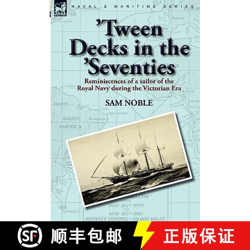 【2-3周达】'Tween Decks in the 'Seventies: Reminiscences of a sailor of the Royal Navy during the Vic... [9780857062703]