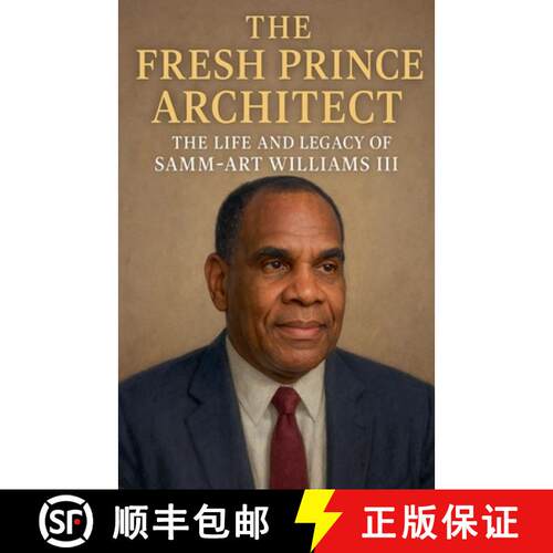 【3-4周达】The Fresh Prince Architect: The Life and Legacy of Samm-Art Williams III [9798230244639]