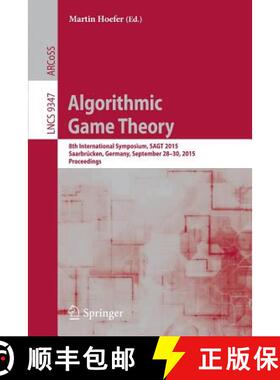 【3-4周达】Algorithmic Game Theory : 8th International Symposium, SAGT 2015, Saarbrücken, Germany, S... [9783662484326]