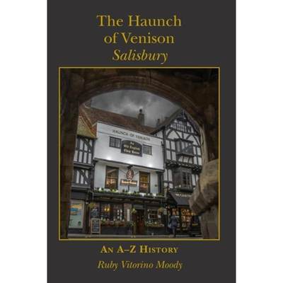 【4周达】The Haunch of Venison, Salisbury: an A-Z history [9781914407390]