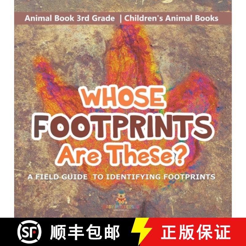 【2-3周达】Whose Footprints Are These? A Field Guide to Identifying Footprints - Animal Book 3rd Grad... [9798869435248]