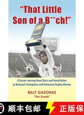 【3-4周达】That Little Son of a B**ch!: A Soccer Journey from Tears and Humiliation to National Champ... [9781734222807]