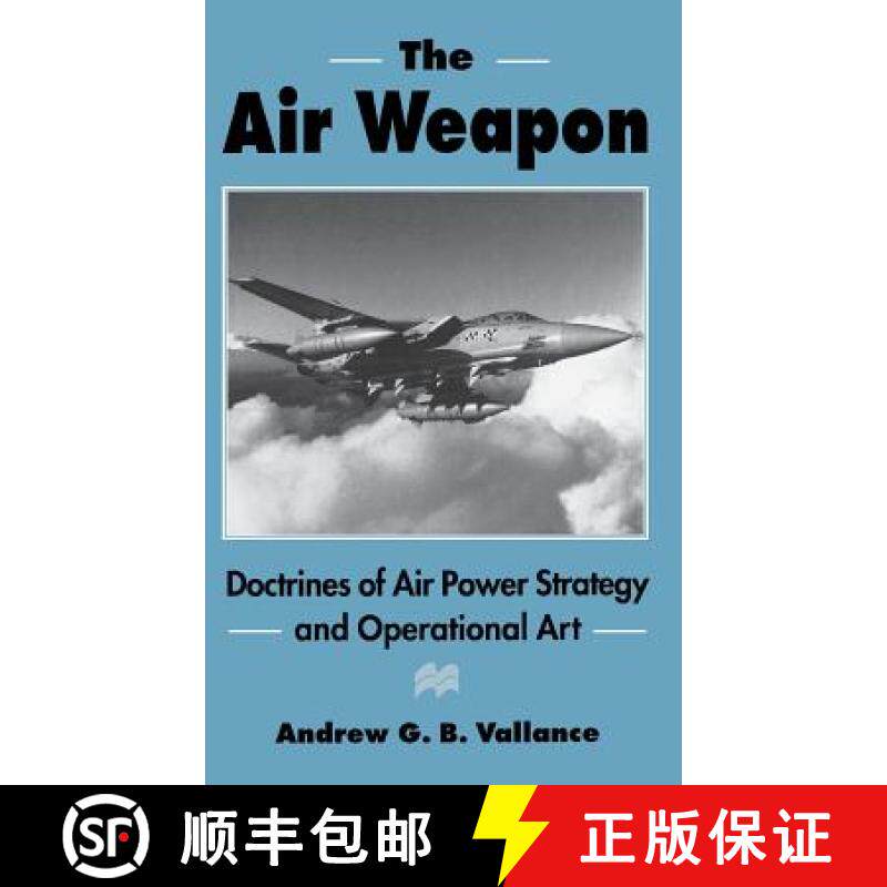 【3-4周达】The Air Weapon: Doctrines of Air Power Strategy and Operational Art [9780312159962]