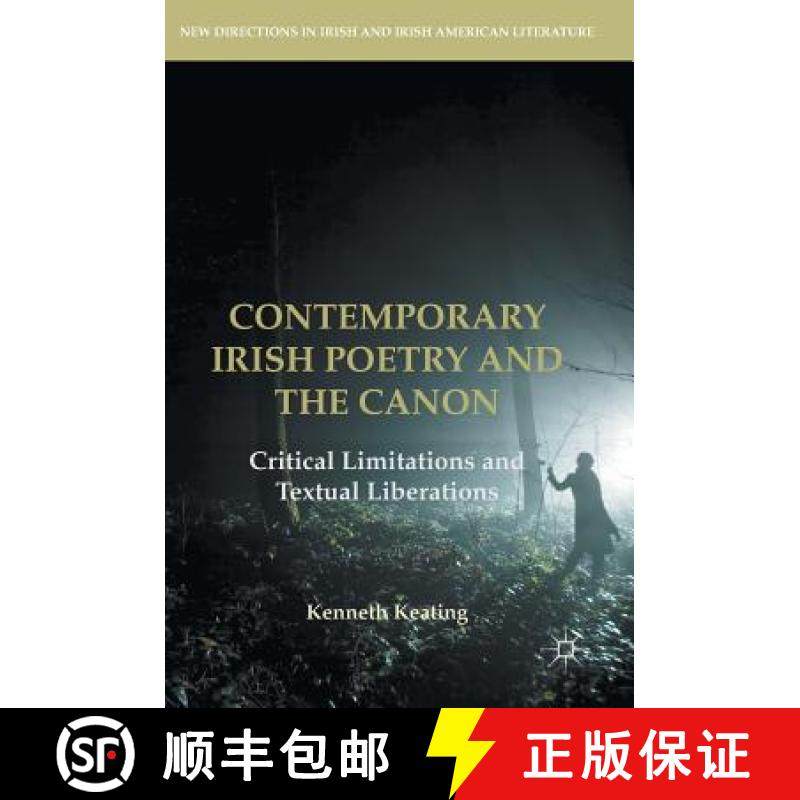 【3-4周达】Contemporary Irish Poetry and the Canon : Critical Limitations and Textual Liberations [9783319511115]