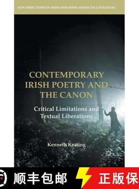 【3-4周达】Contemporary Irish Poetry and the Canon : Critical Limitations and Textual Liberations (1s... [9783319511115]