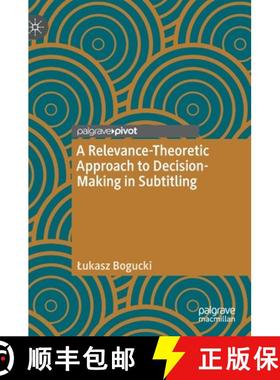 【3-4周达】A Relevance-Theoretic Approach to Decision-Making in Subtitling [9783030518028]