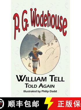 【3-4周达】William Tell Told Again - From the Manor Wodehouse Collection, a Selection from the Early ... [9781649731104]