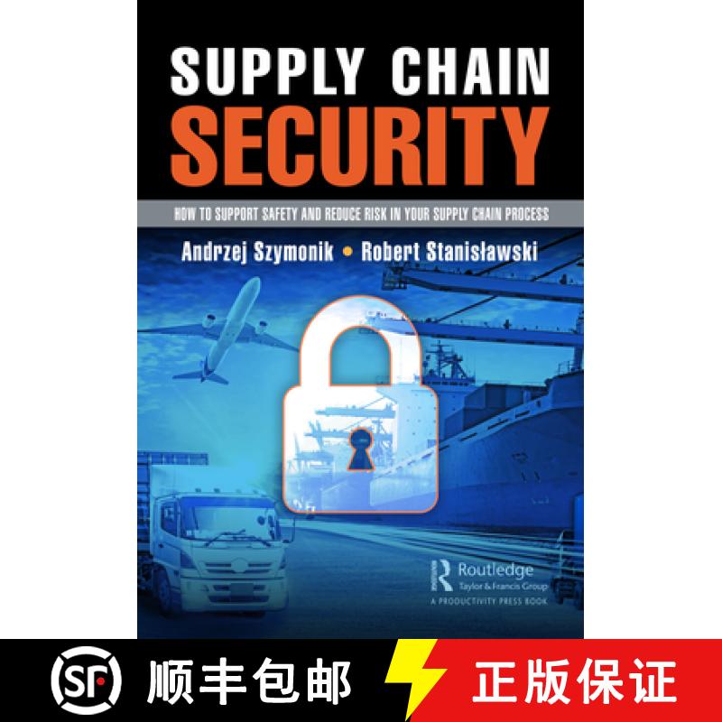【3-4周达】Supply Chain Security: How to Support Safety and Reduce Risk In Your Supply Chain Process [9781032260181]