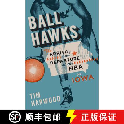 【3-4周达】Ball Hawks: The Arrival and Departure of the NBA in Iowa [9781609385880]