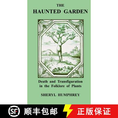 【3-4周达】The Haunted Garden: Death and Transfiguration in the Folklore of Plants [9781300553649]