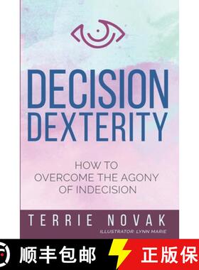 【3-4周达】Decision Dexterity: How to Overcome the Agony of Indecision [9781733158800]
