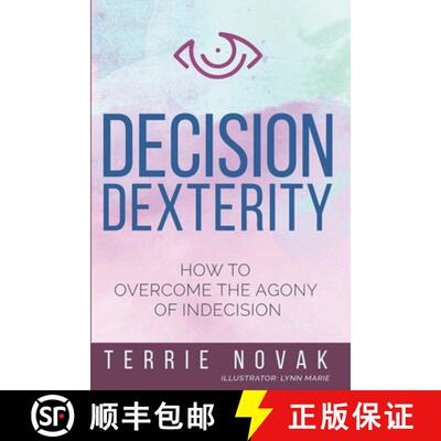 【3-4周达】Decision Dexterity: How to Overcome the Agony of Indecision [9781733158800]