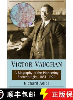【3-4周达】Victor Vaughan : A Biography of the Pioneering Bacteriologist, 1851-1929 [9780786495993]