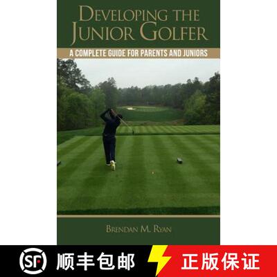 【3-4周达】Developing the Junior Golfer: A Guide to Better Golf for Students and Parents [9780692584026]