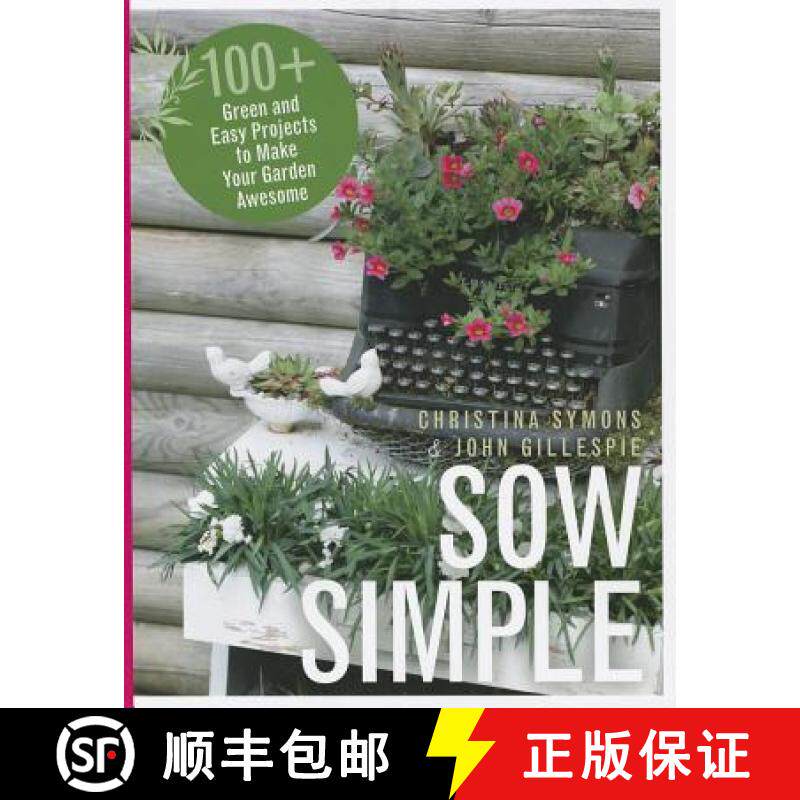 【3-4周达】Sow Simple : 100+ Green and Easy Projects to Make Your Garden Awesome [9781550175745]