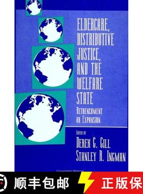 【3-4周达】Eldercare, Distributive Justice, and the Welfare State: Retrenchment or Expansion [9780791417669]