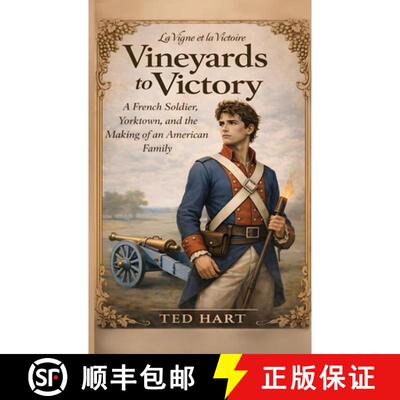 【3-4周达】精装 Vineyards to Victory: A French Soldier, Yorktown, and the Making of an American Family [9798999760746]