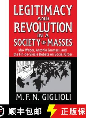 【3-4周达】Legitimacy and Revolution in a Society of Masses: Max Weber, Antonio Gramsci, and the Fin-... [9781412851626]